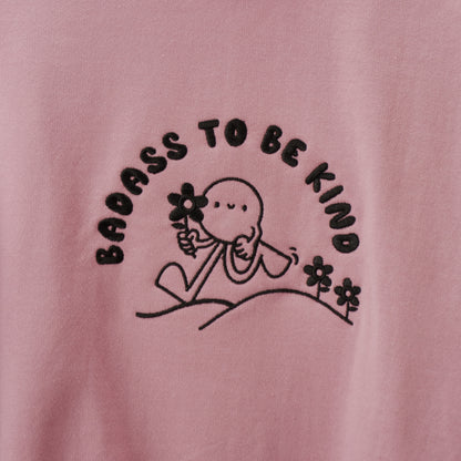 JUST BE REAL- Badass To Be Kind Embroidered Crewneck Sweatshirt, Dusty Pink
